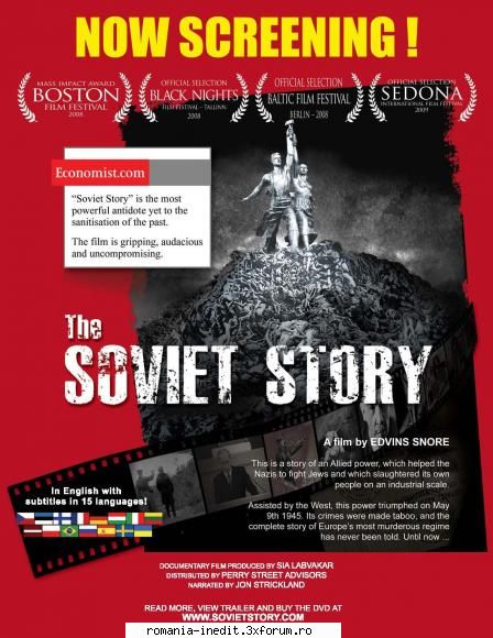 the soviet story (2008) excelent subtitrat lb. romana, care face paralela intre comunismul lui